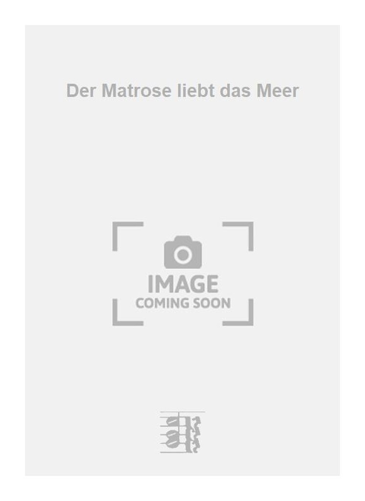 Der Matrose liebt das Meer